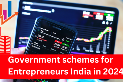 Government schemes for Entrepreneurs India in 2024