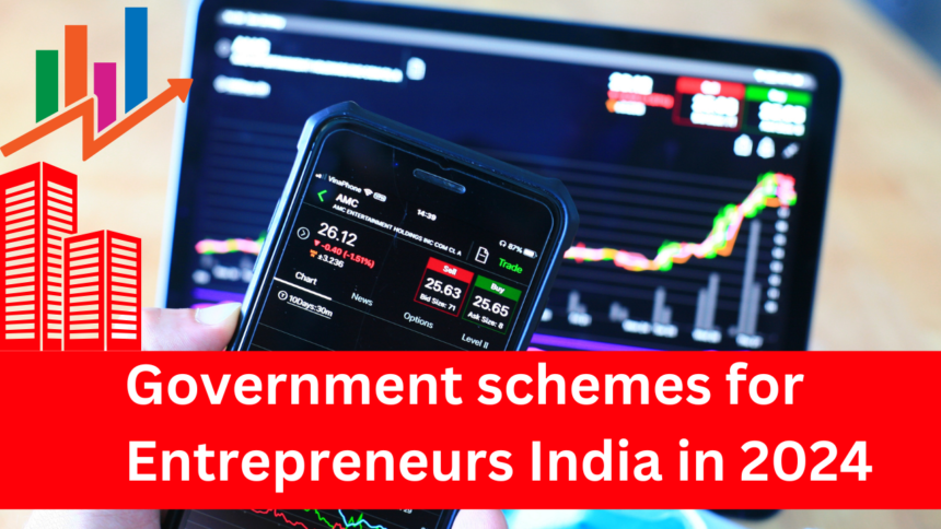 Government schemes for Entrepreneurs India in 2024