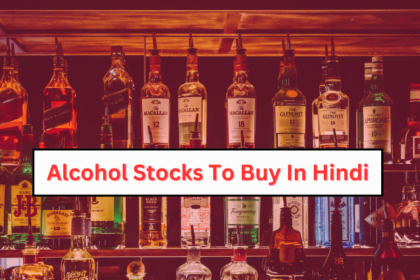खरीदने के लिए अल्कोहल स्टॉक्स - Alcohol Penny Stocks India In Hindi